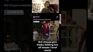 NLE choppa gets freaky thinking he's off stream | fanof reacts