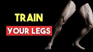 5 Reasons Why Training Your Legs Will Change Your Life Forever