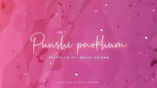 Punshi Paokhum - Prithi Lu feat Dolly Aribam (Music prod. by Satyajit Athokpam)