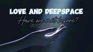 Love and Deepspace [Have we met before?] FMV | #Loveanddeepspace