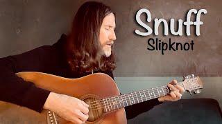 Snuff – Slipknot (Acoustic Cover)