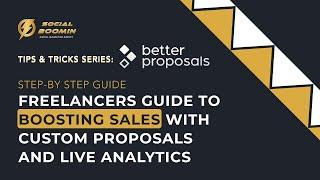 Better Proposals: The Freelancer's Guide to Boosting Sales with Custom Proposals & Live Analytics