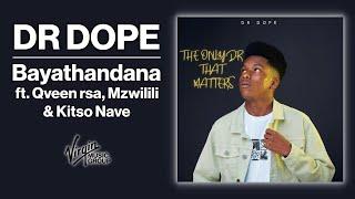 Dr Dope - Bayathandana (ft. Qveen rsa, Mzwilili & Kitso Nave) | Official Audio