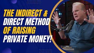 The Direct and Indirect Methods for Raising Private Money with Jay Conner