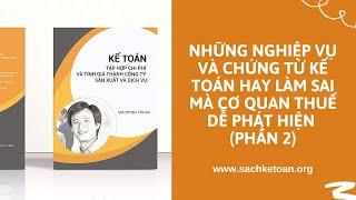 Những Nghiệp  Vụ Và Chứng Từ Mà Kế Toán Hay Làm Sai và Cơ Quan Thuế Dễ Phát Hiện (Phần 2)