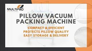 Pillow Vacuum Packing Machine from Multipro Machines