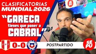 "Gareca, tienes que poner a Cabral": Postpartido Perú vs Chile / Clasificatorias Mundial 2026 #sepu