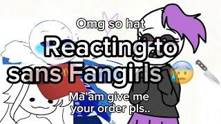 Reacting to sans Fangirls  (requested) // Part 1!