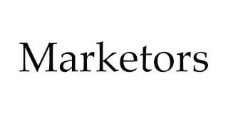 How to Pronounce Marketors