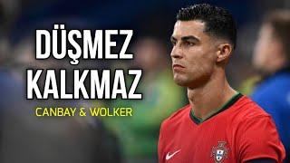 Cristiano Ronaldo • Düşmez Kalkmaz - Canbay & Wolker