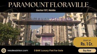 Paramount Floraville Sector 137, Noida | 3 BHK Flat For Sale | Luxury Flat | Resaleadvisor.com