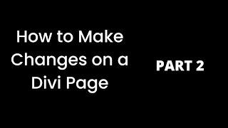 How to Make Changes on a Divi Website - Part 2