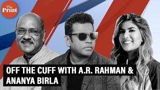 Off The Cuff with A.R. Rahman & Ananya Birla