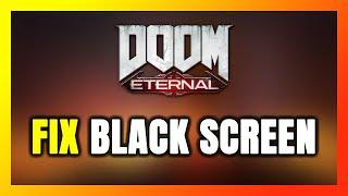 How to FIX DOOM Eternal Black Screen!