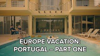 Europe Vacation: Portugal – Part One | June 2023