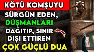 KÖTÜ KOMŞUYU SÜRGÜN EDEN, DÜŞMANLARI DAĞITIPSINIR DIŞI ETTİREN ÇOK GÜÇLÜ DUA..!