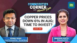 Commodities Live: Copper Prices Down 6% in Aug | China Demand Drops to -12%