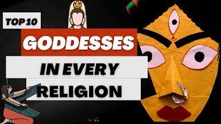 Top 10 Goddesses in Every Religion | Powerful Female Figures from Across the World