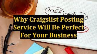 Why Craigslist Posting Service Will Be Perfect For Your Business