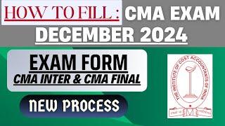 How to Fill CMA EXAM Form December 2024 | CMA inter Exam Form Dec 2024 |CMA Final Dec 2024 Exam Form