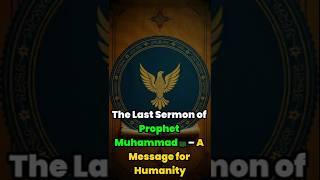 The Last Sermon of Prophet Muhammad ﷺ – A Message