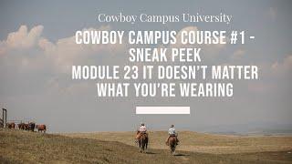 Cowboy Campus Course #1 Sneak Peek! Module 23 - It Doesn't Matter What You're Wearing