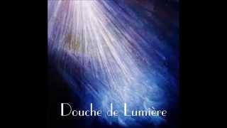 DOUCHE DE LUMIÈRE - ENERGIE DE HAUTE FRÉQUENCE - Paix & Clarté d'esprit -