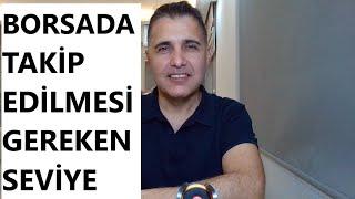 BORSADA İZLENMESİ GEREKEN SEVİYE