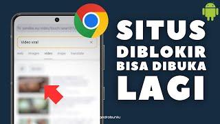 Cara Setting Google Chrome Supaya Bisa Buka Situs yang Diblokir