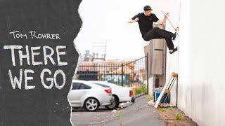 Tom Rohrer's 'There We Go' Part