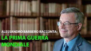 Alessandro Barbero racconta: La prima guerra mondiale