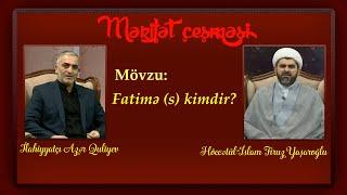 Mərifət çeşməsi 238. Fatimə (s) kimdir?  Höccətül-İslam Firuz Yaşaroğlu  @Velayet_canli