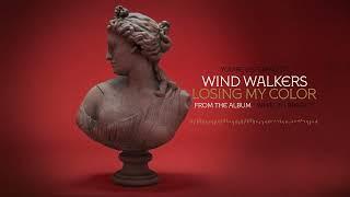 Wind Walkers - Losing My Color