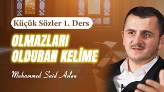 Olmazları Olduran Kelime - Küçük Sözler - 1 - Risale-i Nur Sohbetleri - 01.11.2024