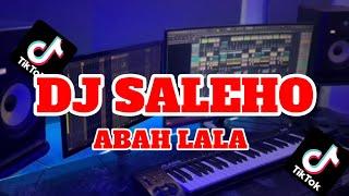 DJ SALEHO ABAH LALA | DJ TIK TOK TERBARU 2024