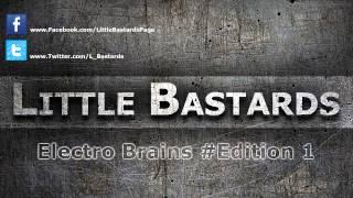 ELECTRO BRAINS #EDITION 1 [LITTLE BASTARDS]