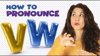 How to pronounce the V and W (and how NOT to confuse them when speaking)