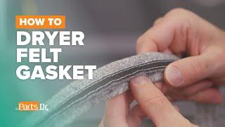 How to correctly replace the drum felt gasket part # DC97-07618A on a Samsung dryer