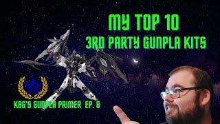 My Top 10 3rd Party Gunpla Kits (KBGs Gunpla Primer Ep. 6)