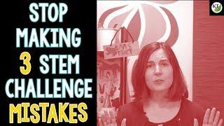 STOP Making 3 Common STEM Challenge Mistakes!