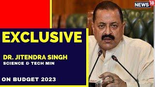 This Budget Includes Every Section Of The Society: Dr. Jitendra Singh | English News | News18