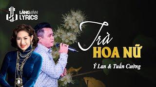 Trà Hoa Nữ | Ý Lan & Tuấn Cường | Official Làng Văn (Lyrics)