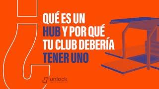 Qué es un hub y por qué tu club debería tener uno