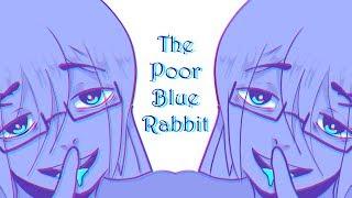 The Poor Blue Rabbit Song (Thanks for 800+)