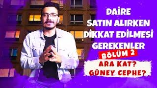 Daire Satın Alırken Dikkat Edilmesi Gerekenler | Ara Kat? | Güney Cephe? | Isı Yalıtımı | Bölüm 2