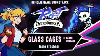 Rift of the NecroDancer - Glass Cages by Josie Brechner (ft. Sarah Hubbard)