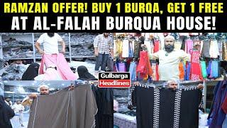 Ramzan Special Offer! ️ Buy 1 Burqa, Get 1 Free at Al-Falah Burqua House!  Noor Bagh, Gulbarga.