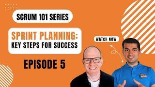 Scrum 101  Series - Episode 5 - Sprint Planning