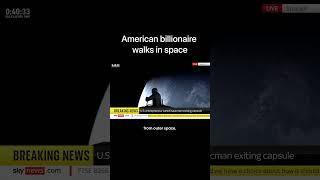 American billionaire walks in space