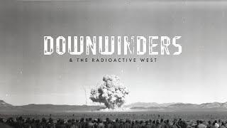 Downwinders and the Radioactive West [FULL DOCUMENTARY]